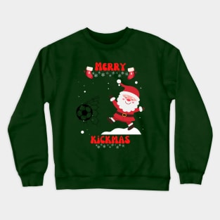 Merry kickmas - Christmas football and soccer santa Crewneck Sweatshirt